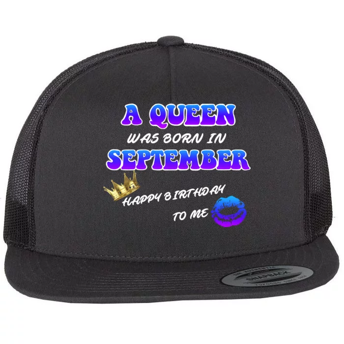 A Queen Was Born In September Happy Birthday To Me Flat Bill Trucker Hat