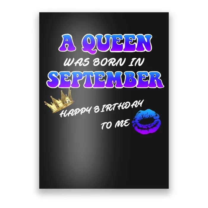 A Queen Was Born In September Happy Birthday To Me Poster