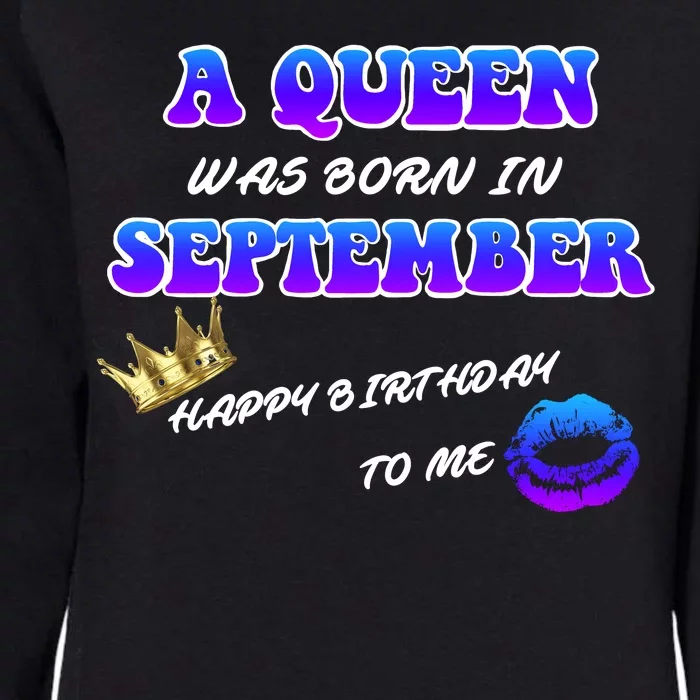 A Queen Was Born In September Happy Birthday To Me Womens California Wash Sweatshirt