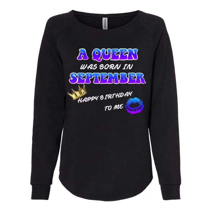 A Queen Was Born In September Happy Birthday To Me Womens California Wash Sweatshirt