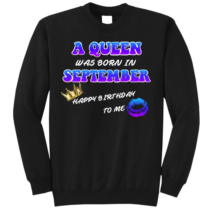 A Queen Was Born In September Happy Birthday To Me Tall Sweatshirt