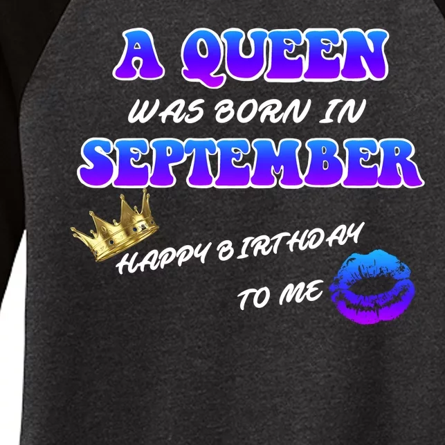 A Queen Was Born In September Happy Birthday To Me Women's Tri-Blend 3/4-Sleeve Raglan Shirt