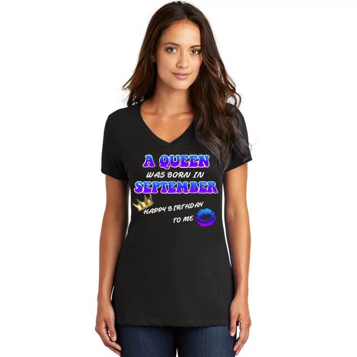 A Queen Was Born In September Happy Birthday To Me Women's V-Neck T-Shirt