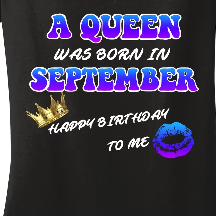 A Queen Was Born In September Happy Birthday To Me Women's V-Neck T-Shirt