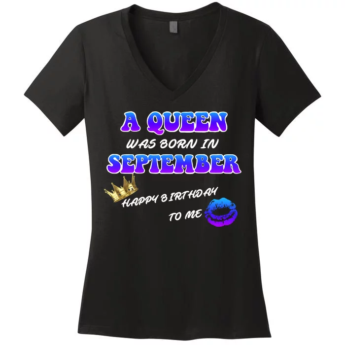 A Queen Was Born In September Happy Birthday To Me Women's V-Neck T-Shirt