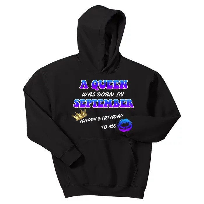 A Queen Was Born In September Happy Birthday To Me Kids Hoodie