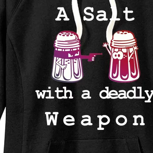 A Salt With A Deadly Weapon Women's Fleece Hoodie