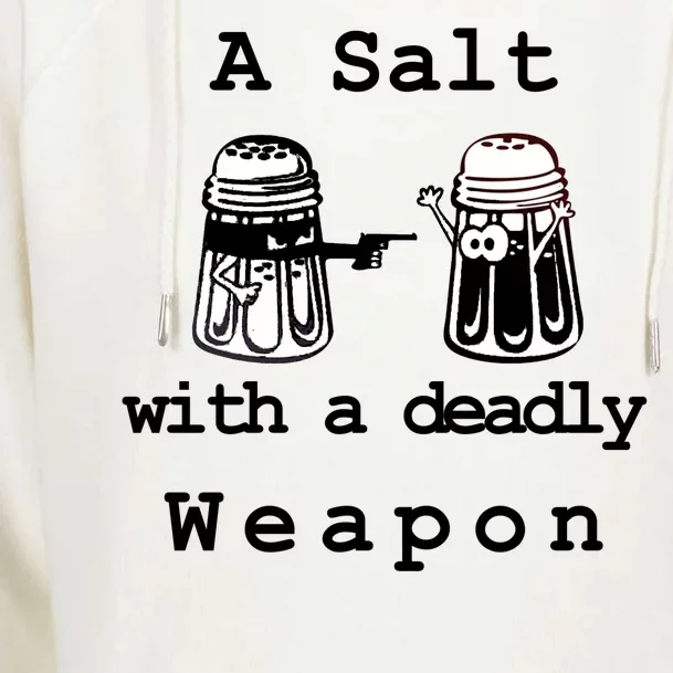 A Salt With A Deadly Weapon Womens Funnel Neck Pullover Hood