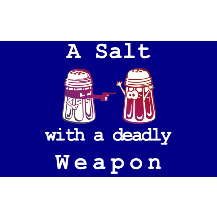 A Salt With A Deadly Weapon Bumper Sticker