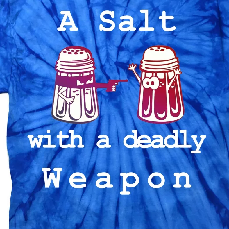 A Salt With A Deadly Weapon Tie-Dye T-Shirt