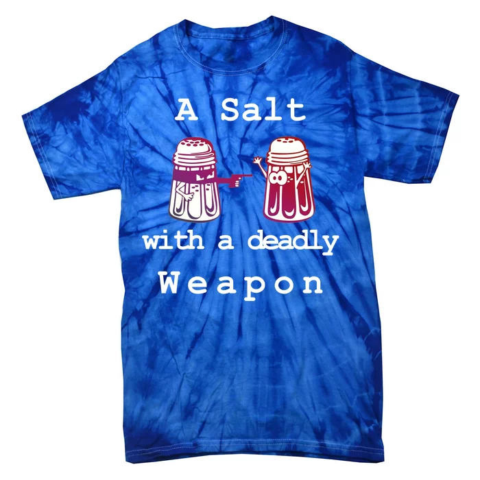 A Salt With A Deadly Weapon Tie-Dye T-Shirt