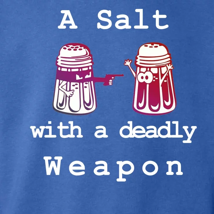 A Salt With A Deadly Weapon Toddler Hoodie