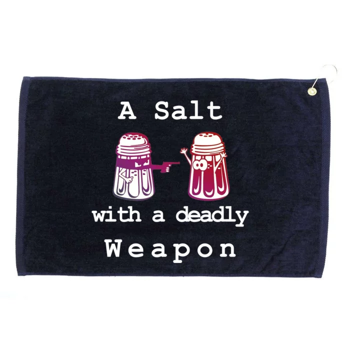 A Salt With A Deadly Weapon Grommeted Golf Towel