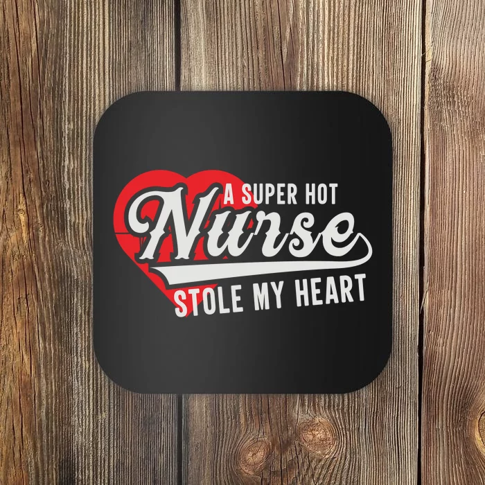 A Super Hot Nurse Stole My Heart Coaster