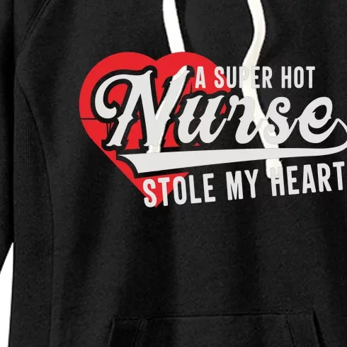 A Super Hot Nurse Stole My Heart Women's Fleece Hoodie