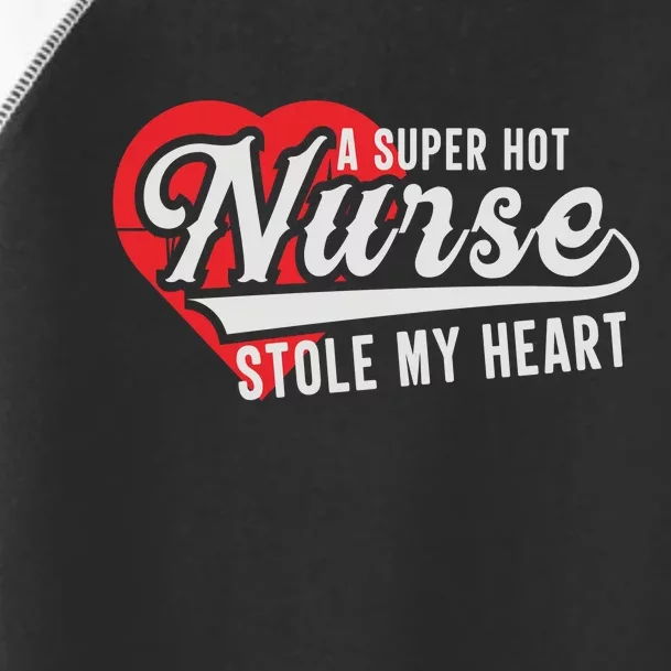 A Super Hot Nurse Stole My Heart Toddler Fine Jersey T-Shirt