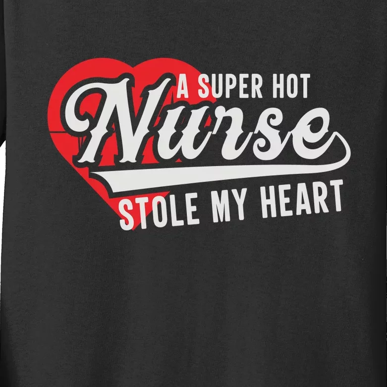 A Super Hot Nurse Stole My Heart Kids Long Sleeve Shirt