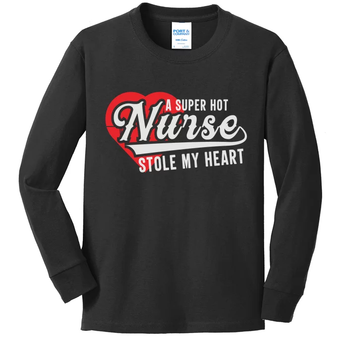 A Super Hot Nurse Stole My Heart Kids Long Sleeve Shirt