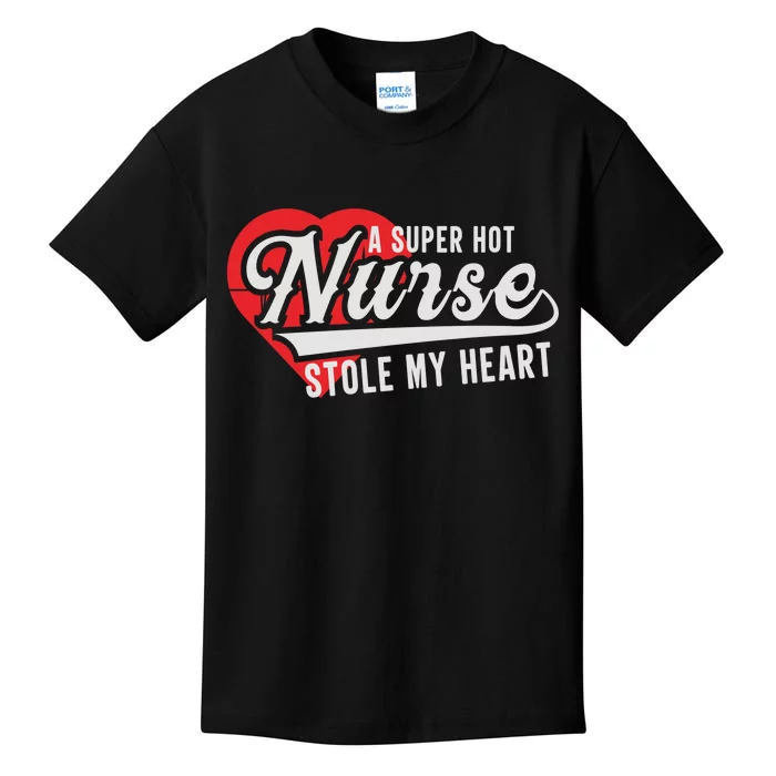 A Super Hot Nurse Stole My Heart Kids T-Shirt