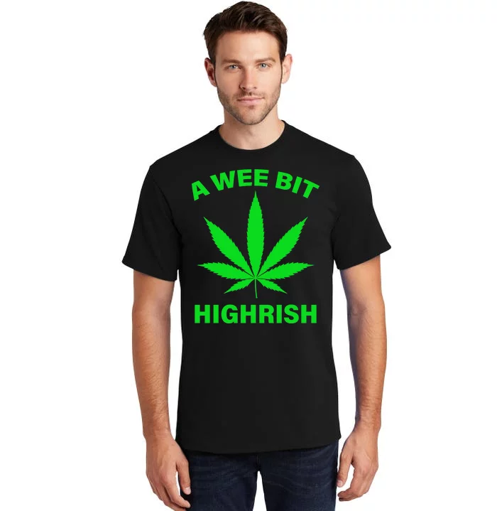 A Wee Bit Highrish Tall T-Shirt