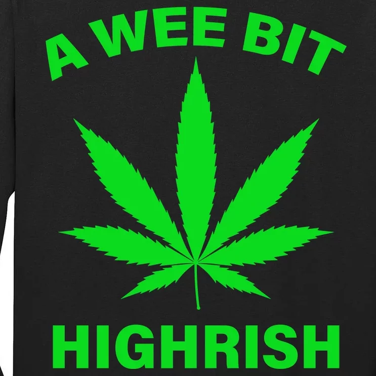 A Wee Bit Highrish Tall Long Sleeve T-Shirt