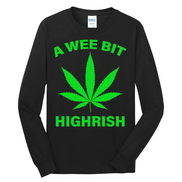 A Wee Bit Highrish Tall Long Sleeve T-Shirt