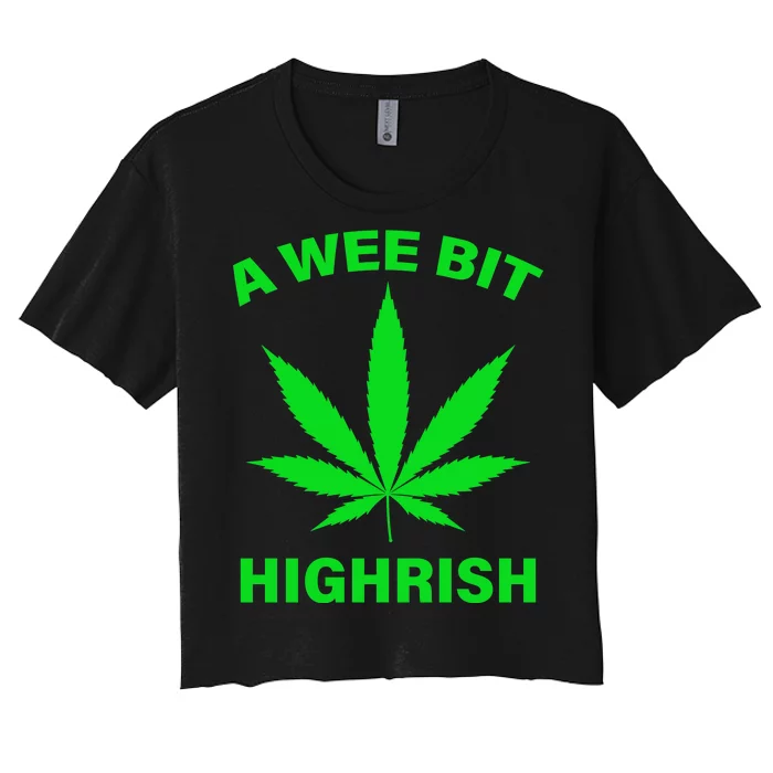 A Wee Bit Highrish Women's Crop Top Tee