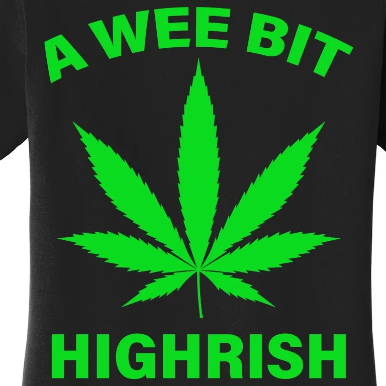 A Wee Bit Highrish Women's T-Shirt