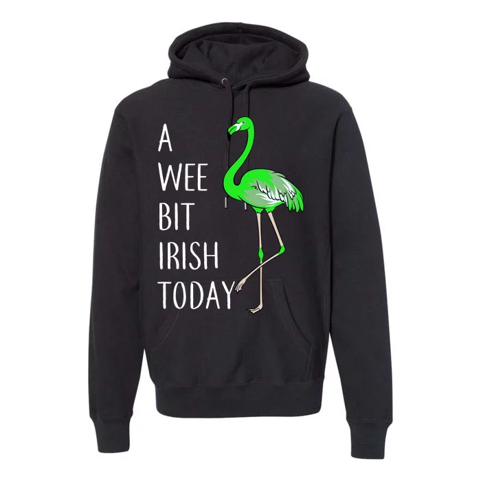 A Wee Bit Irish Today Flamingo Premium Hoodie