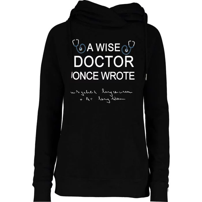 A Wise Doctor Once Wrote Medical Doctor Handwriting Funny Womens Funnel Neck Pullover Hood