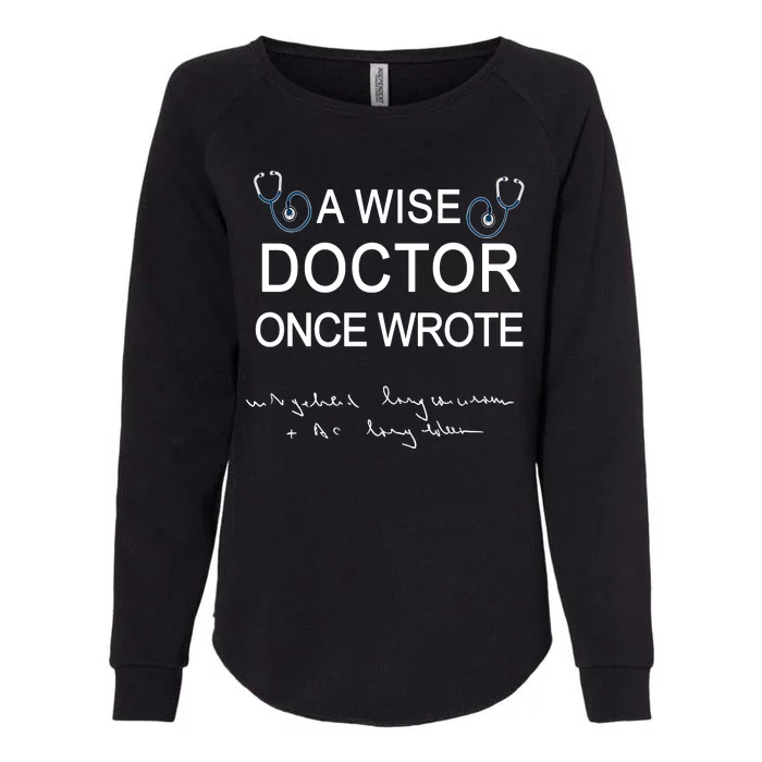 A Wise Doctor Once Wrote Medical Doctor Handwriting Funny Womens California Wash Sweatshirt