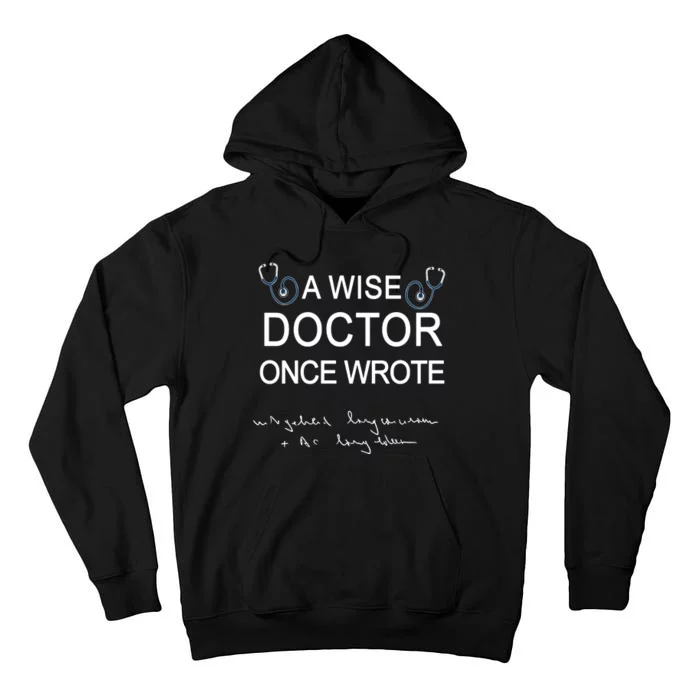 A Wise Doctor Once Wrote Medical Doctor Handwriting Funny Tall Hoodie