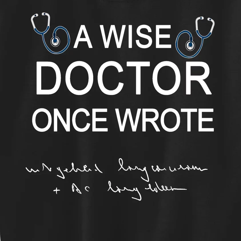 A Wise Doctor Once Wrote Medical Doctor Handwriting Funny Kids Sweatshirt