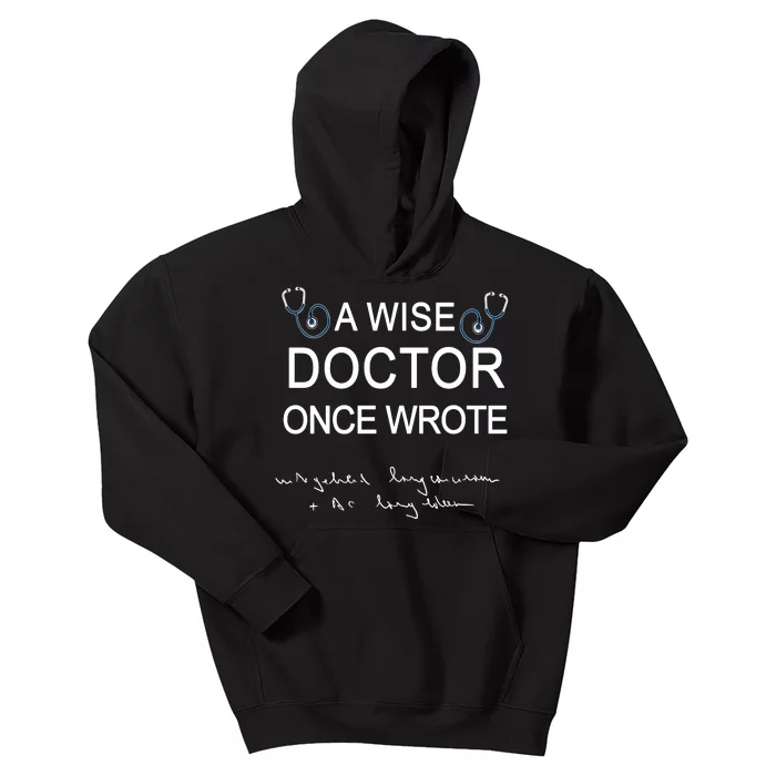 A Wise Doctor Once Wrote Medical Doctor Handwriting Funny Kids Hoodie