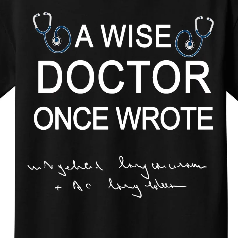 A Wise Doctor Once Wrote Medical Doctor Handwriting Funny Kids T-Shirt