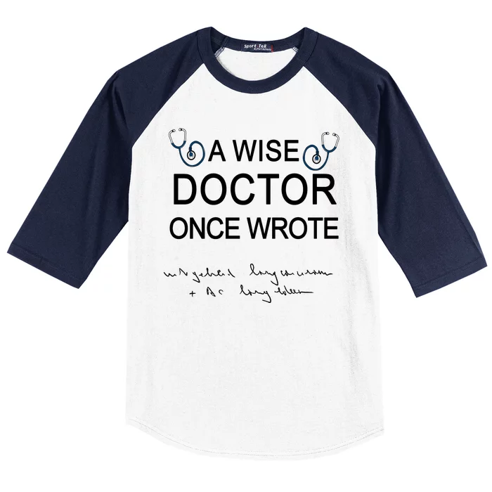 A Wise Doctor Once Wrote Medical Doctor Handwriting Funny Baseball Sleeve Shirt