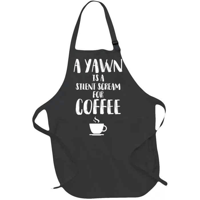 A Yawn Is A Silent Scream For Coffee Full-Length Apron With Pocket