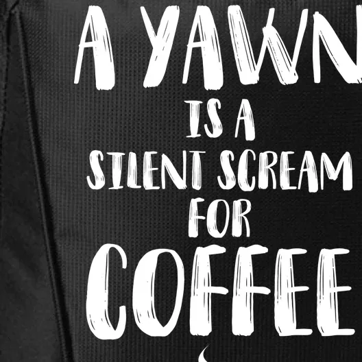 A Yawn Is A Silent Scream For Coffee City Backpack