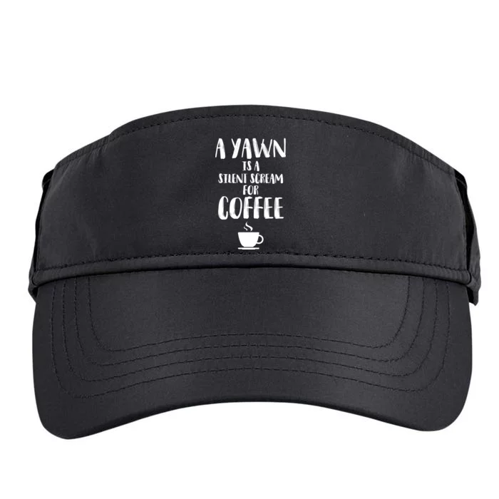 A Yawn Is A Silent Scream For Coffee Adult Drive Performance Visor