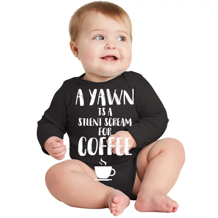 A Yawn Is A Silent Scream For Coffee Baby Long Sleeve Bodysuit