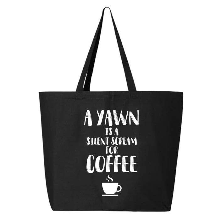 A Yawn Is A Silent Scream For Coffee 25L Jumbo Tote