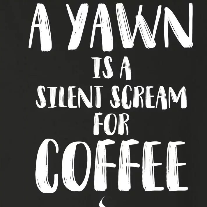 A Yawn Is A Silent Scream For Coffee Toddler Long Sleeve Shirt