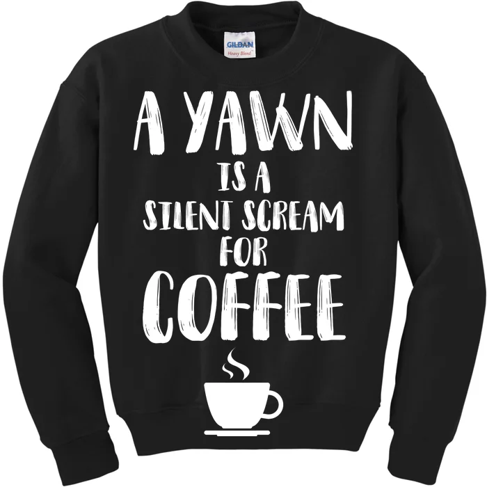 A Yawn Is A Silent Scream For Coffee Kids Sweatshirt