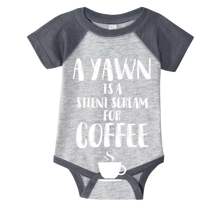 A Yawn Is A Silent Scream For Coffee Infant Baby Jersey Bodysuit