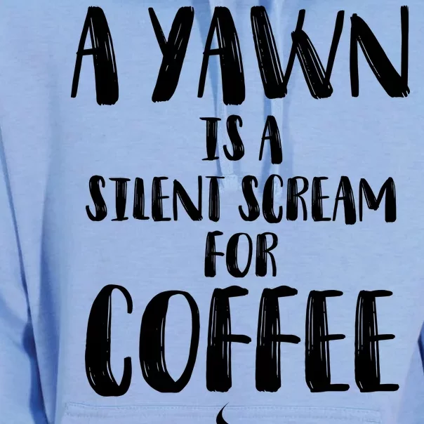 A Yawn Is A Silent Scream For Coffee Unisex Surf Hoodie