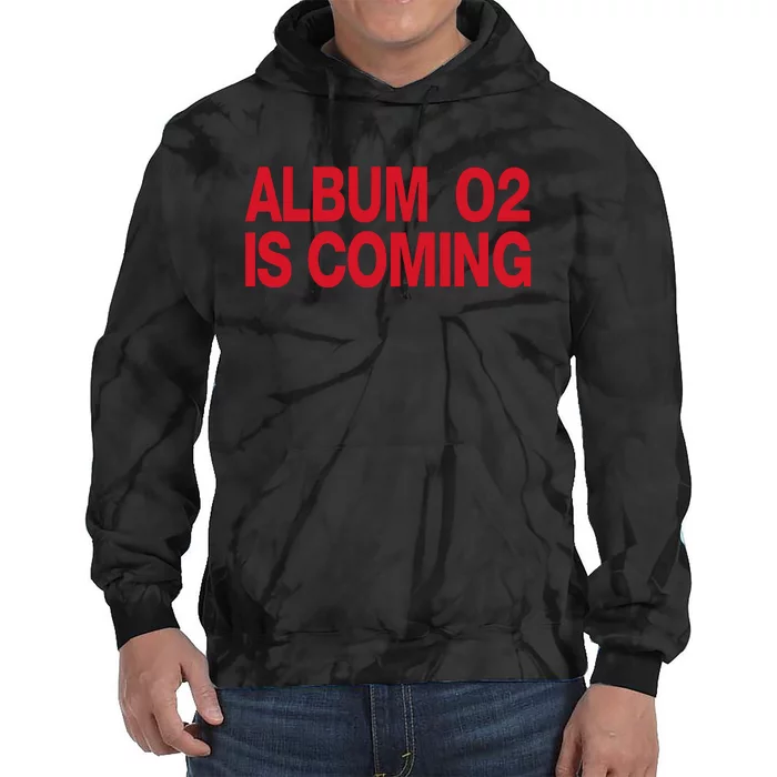 Album 02 Is Coming Tie Dye Hoodie