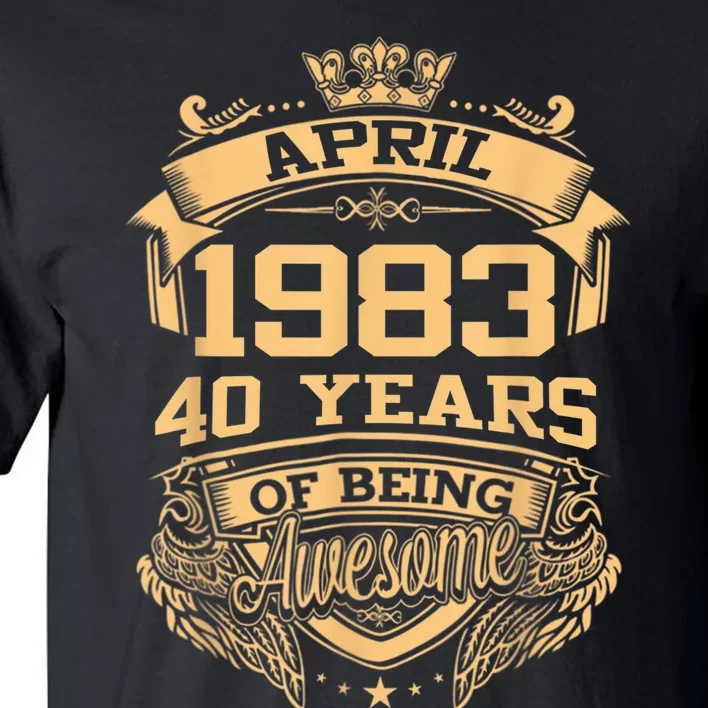 April 1983 40 Years Of Being Awesome 40th Birthday Tall T-Shirt