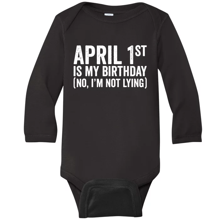 April 1st Birthday April Fools Day Funny Anniversary Baby Long Sleeve Bodysuit