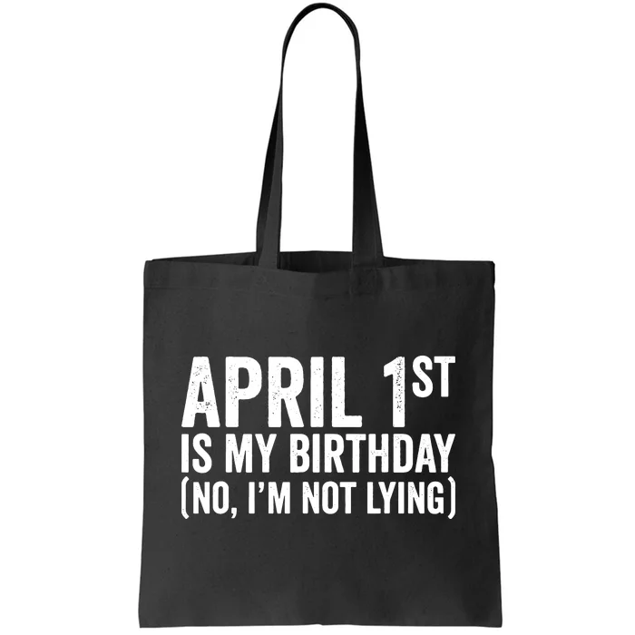 April 1st Birthday April Fools Day Funny Anniversary Tote Bag