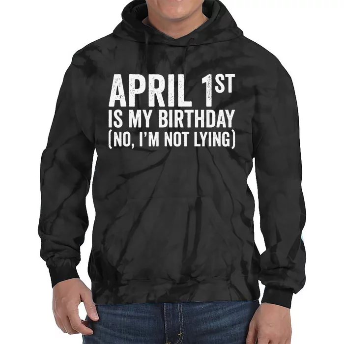 April 1st Birthday April Fools Day Funny Anniversary Tie Dye Hoodie